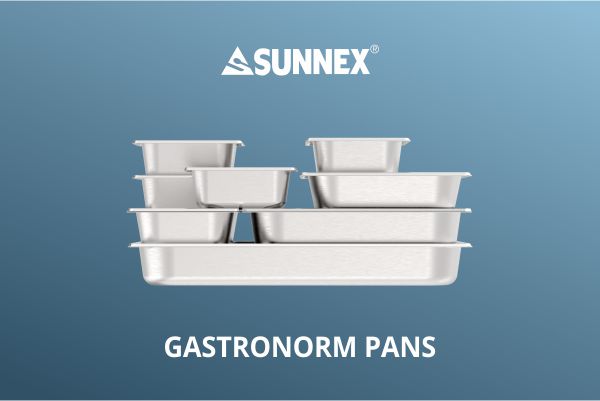 Sunnex Gastronorm ప్యాన్‌లు హోటల్ & రెస్టారెంట్ & గృహాలకు అనుకూలం